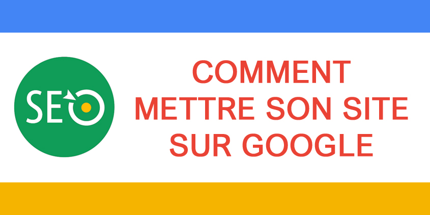 Mettre son site sur Google